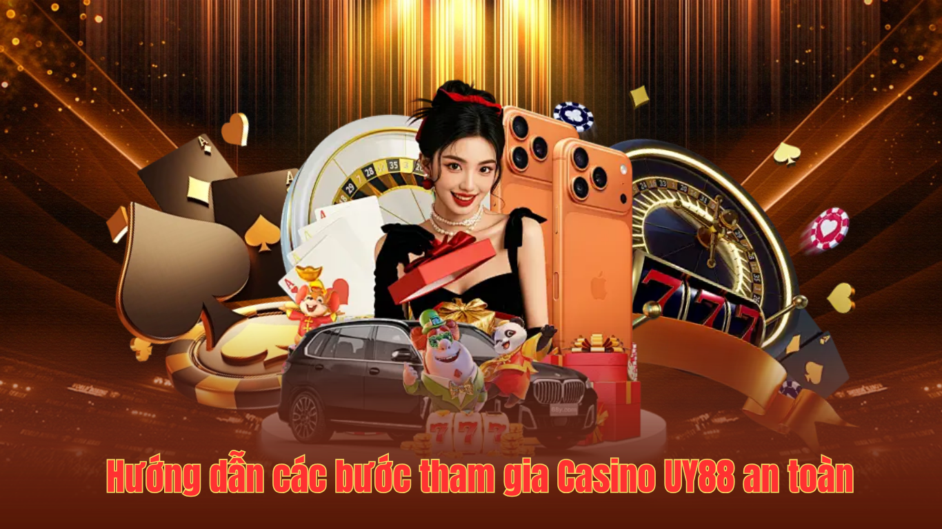 Hướng dẫn các bước tham gia Casino UY88 an toàn