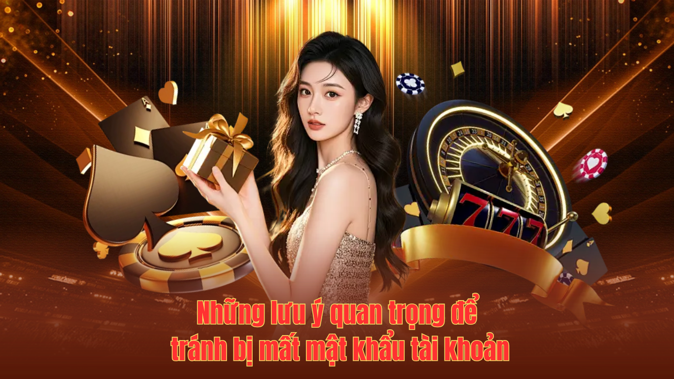 Những lưu ý quan trọng để tránh bị mất mật khẩu tài khoản