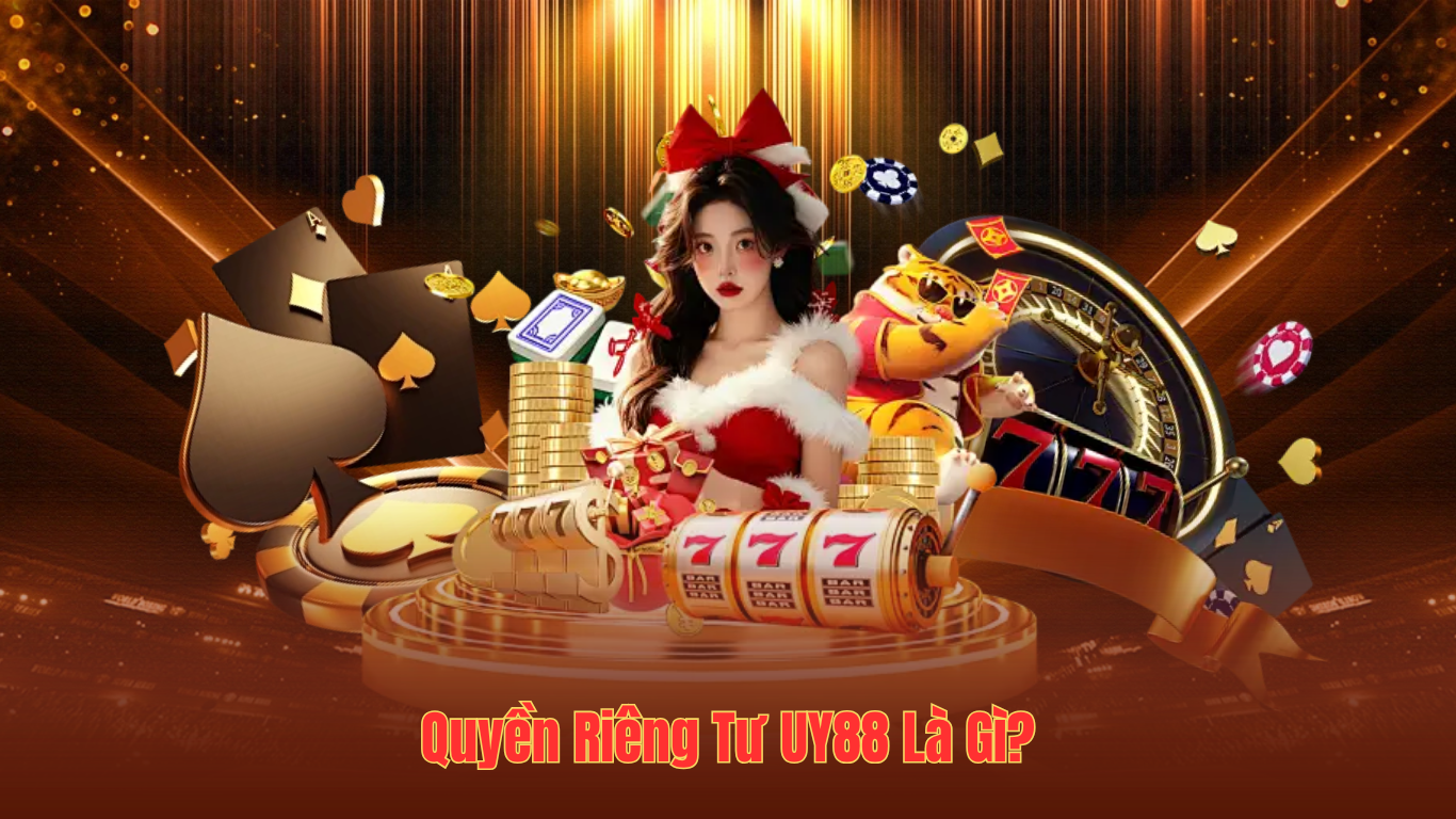 Quyền Riêng Tư UY88 Là Gì?